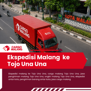Ekspedisi Malang ke Tojo Una Una – Pelayanan Profesional dengan Harga Terjangkau untuk Semua Kebutuhan Kiriman